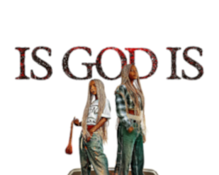 Was 'Is God Is' a good movie?